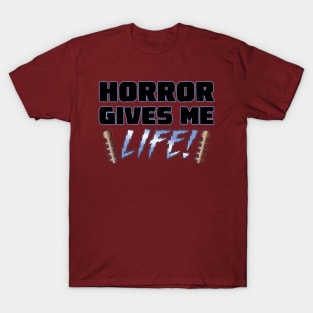 Horror Gives Me Life! T-Shirt